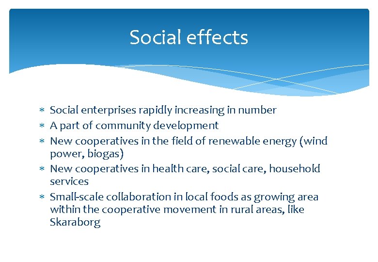 Social effects Social enterprises rapidly increasing in number A part of community development New