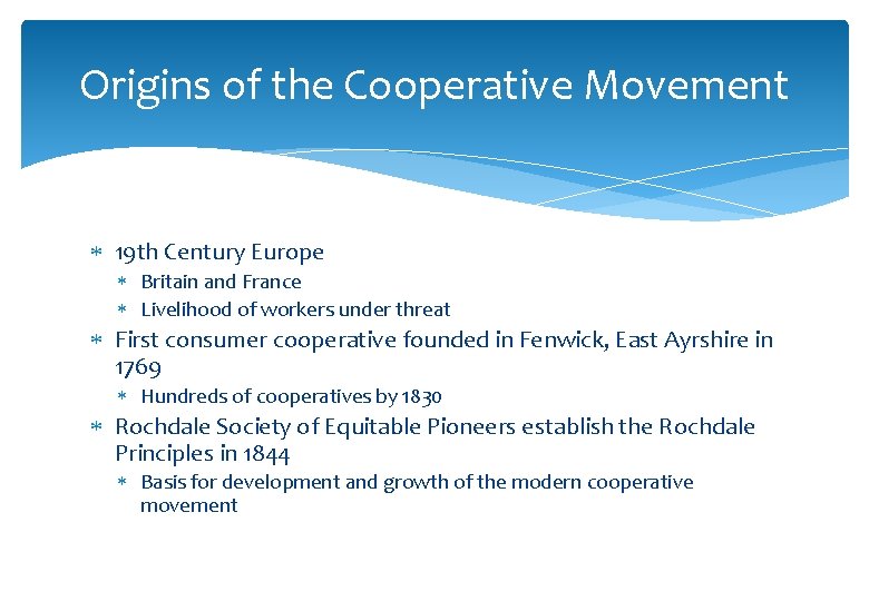 Origins of the Cooperative Movement 19 th Century Europe Britain and France Livelihood of