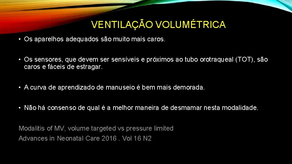 VENTILAÇÃO VOLUMÉTRICA • Os aparelhos adequados são muito mais caros. • Os sensores, que