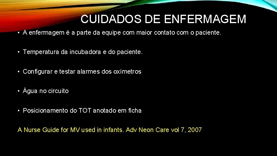 CUIDADOS DE ENFERMAGEM • A enfermagem é a parte da equipe com maior contato