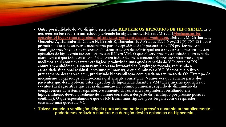  • Outra possibilidade de VC dirigido seria tentar REDUZIR OS EPISÓDIOS DE HIPOXEMIA.