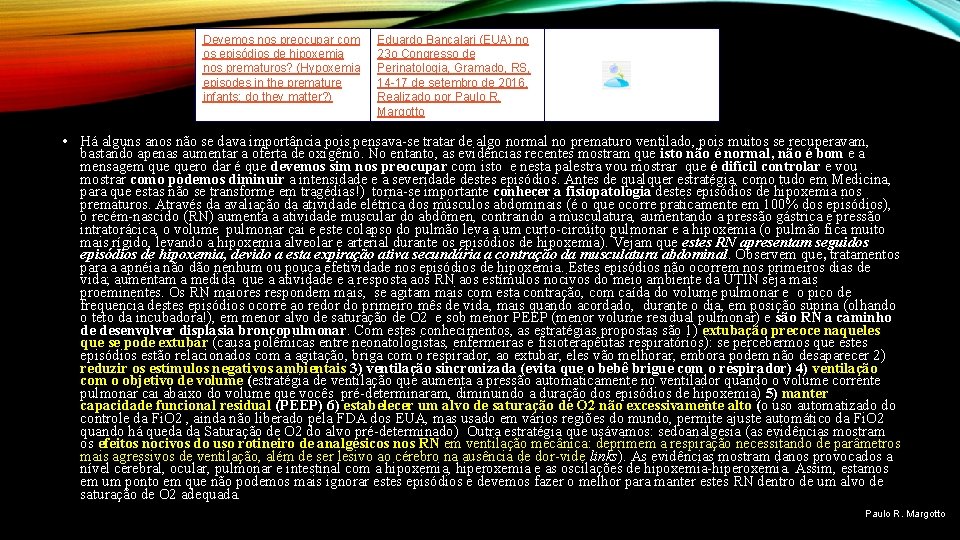 Devemos nos preocupar com os episódios de hipoxemia nos prematuros? (Hypoxemia episodes in the