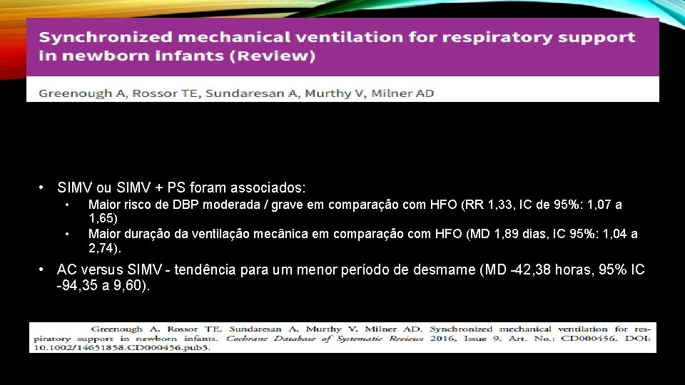  • SIMV ou SIMV + PS foram associados: • • Maior risco de