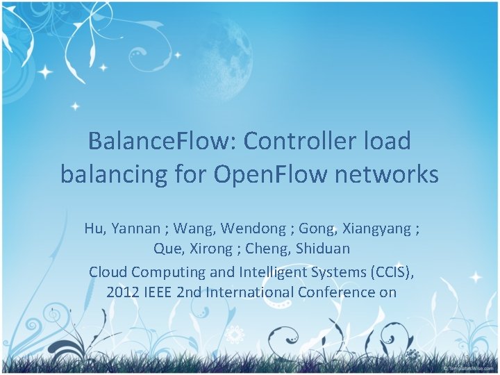 Balance. Flow: Controller load balancing for Open. Flow networks Hu, Yannan ; Wang, Wendong