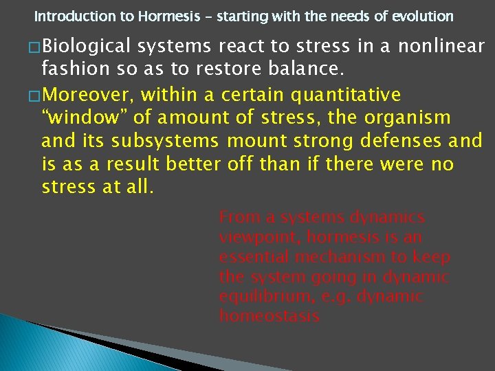 Introduction to Hormesis – starting with the needs of evolution � Biological systems react