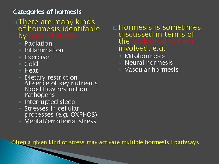 Categories of hormesis � There are many kinds of hormesis identifable by type of