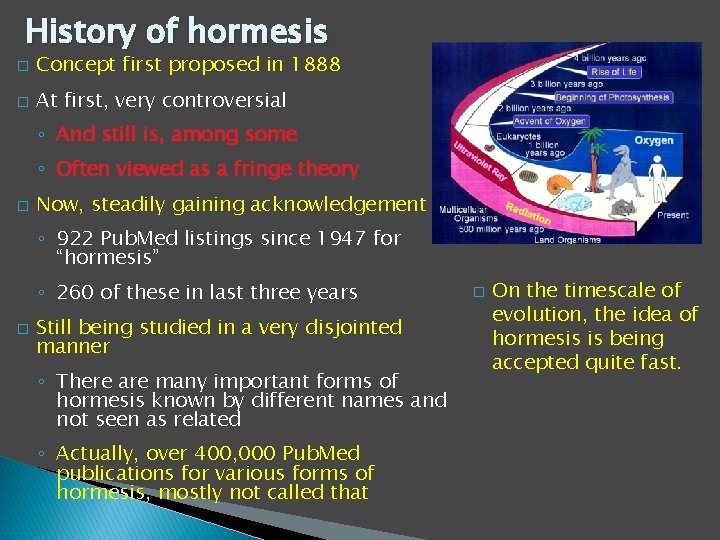 History of hormesis � Concept first proposed in 1888 � At first, very controversial