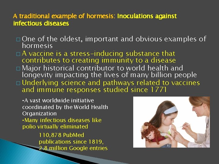 A traditional example of hormesis: Inoculations against infectious diseases � One of the oldest,