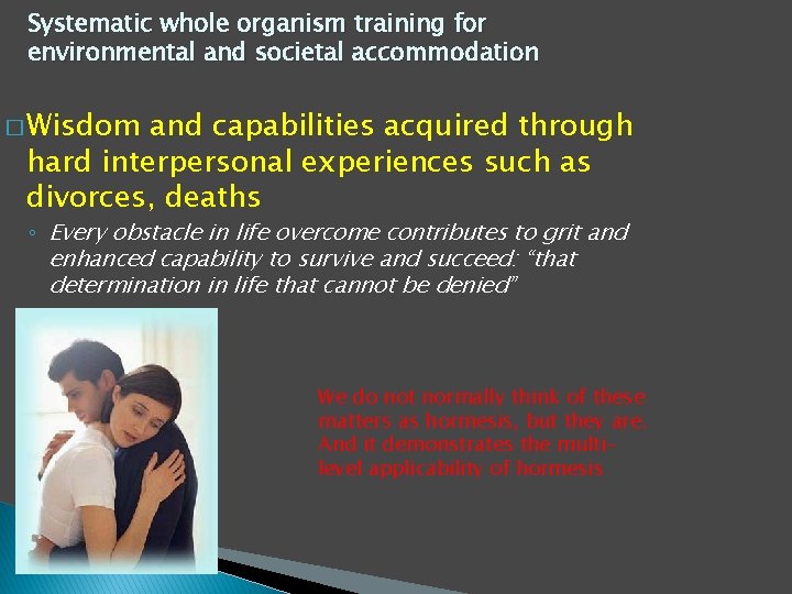 Systematic whole organism training for environmental and societal accommodation � Wisdom and capabilities acquired