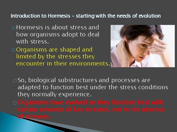 Introduction to Hormesis – starting with the needs of evolution � Hormesis is about