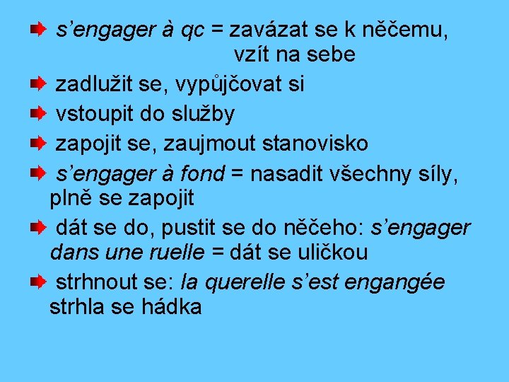 s’engager à qc = zavázat se k něčemu, vzít na sebe zadlužit se, vypůjčovat