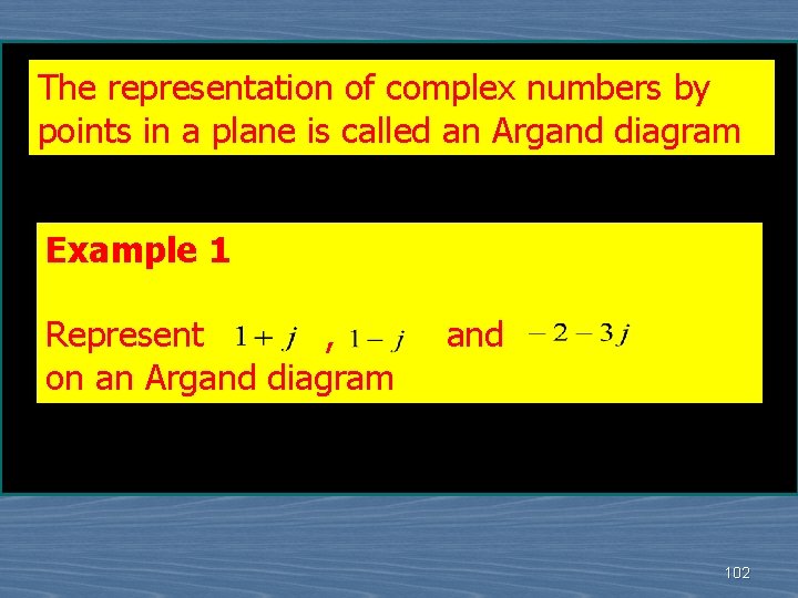 The representation of complex numbers by points in a plane is called an Argand