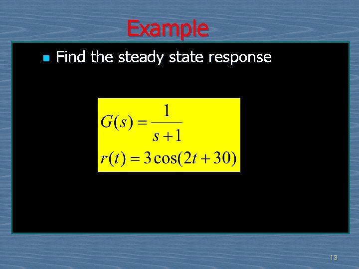 Example n Find the steady state response 13 