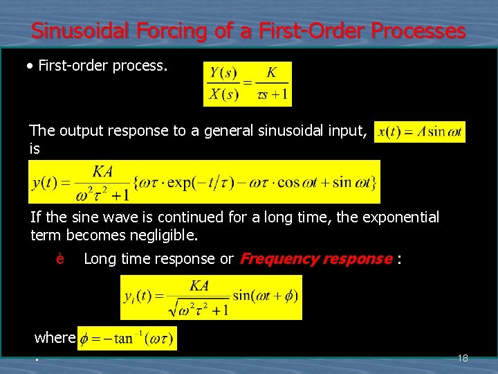 Sinusoidal Forcing of a First-Order Processes • First-order process. The output response to a