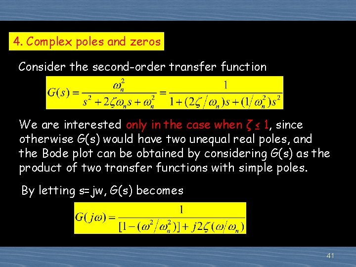 4. Complex poles and zeros Consider the second-order transfer function We are interested only