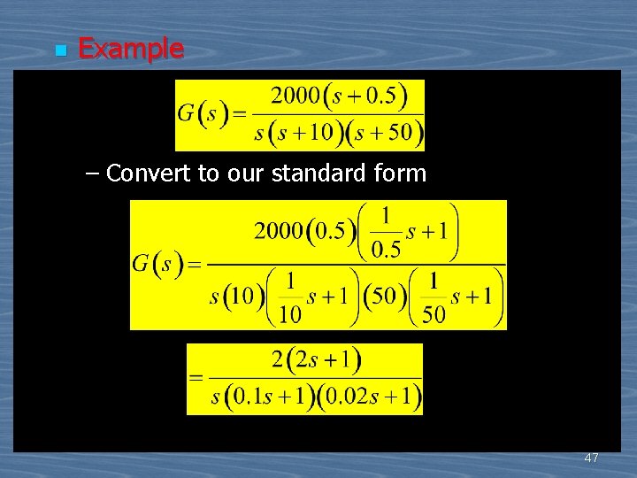 n Example – Convert to our standard form 47 