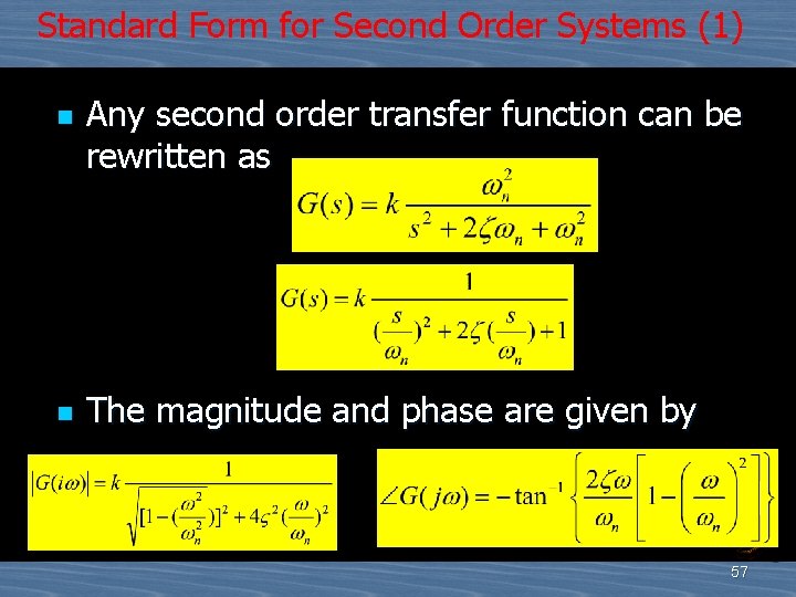 Standard Form for Second Order Systems (1) n n Any second order transfer function