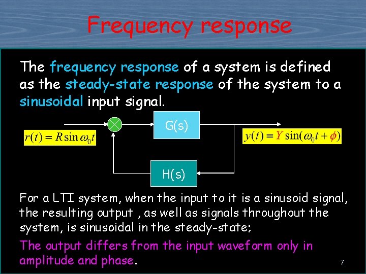Frequency response The frequency response of a system is defined as the steady-state response