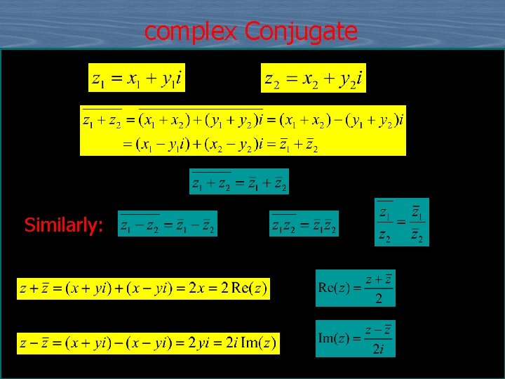 complex Conjugate Similarly: 