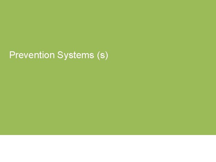 Prevention Systems (s) 