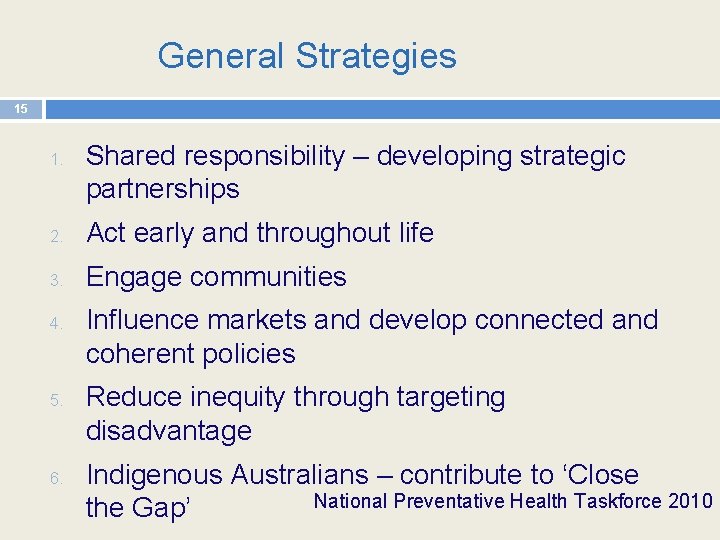 General Strategies 15 1. Shared responsibility – developing strategic partnerships 2. Act early and