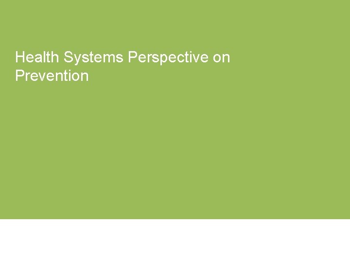 Health Systems Perspective on Prevention 