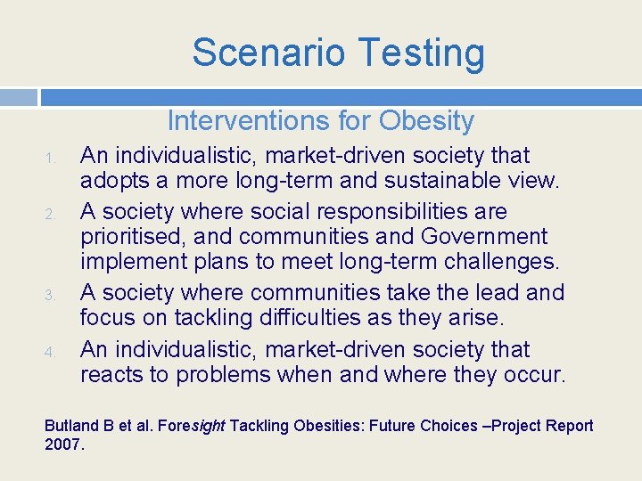 Scenario Testing Interventions for Obesity 1. 2. 3. 4. An individualistic, market-driven society that