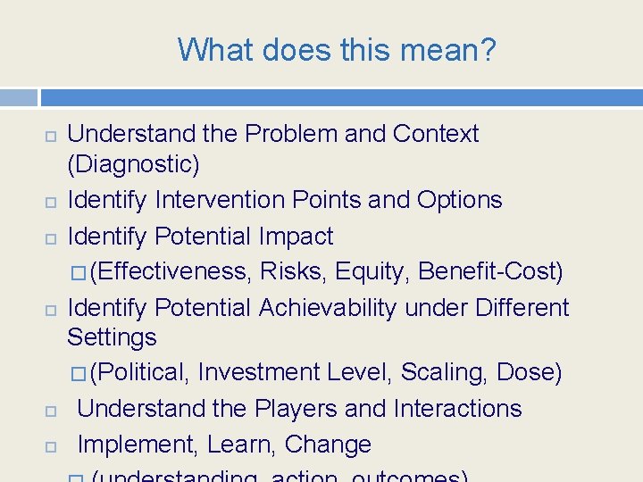 What does this mean? Understand the Problem and Context (Diagnostic) Identify Intervention Points and