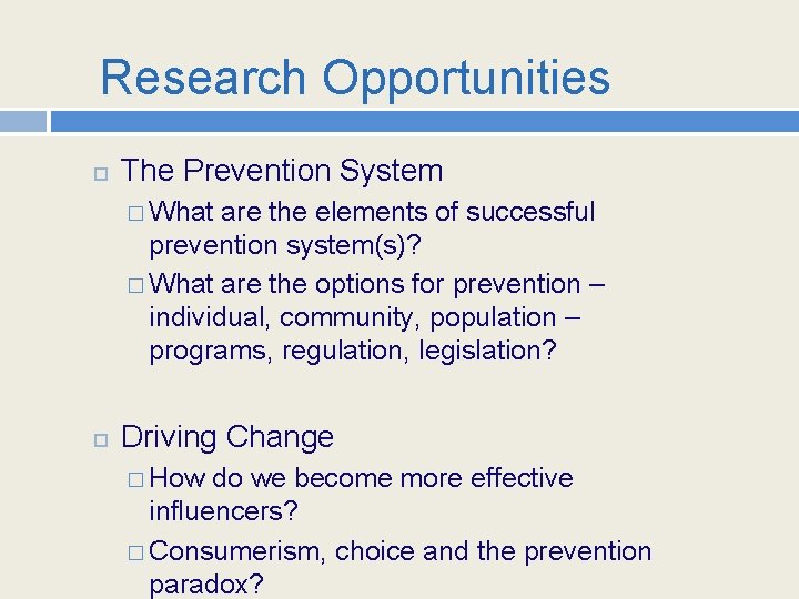 Research Opportunities The Prevention System � What are the elements of successful prevention system(s)?