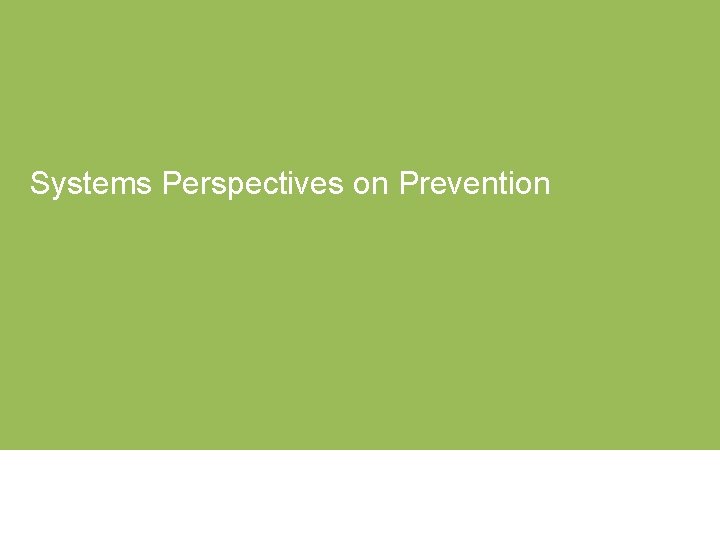 Systems Perspectives on Prevention 