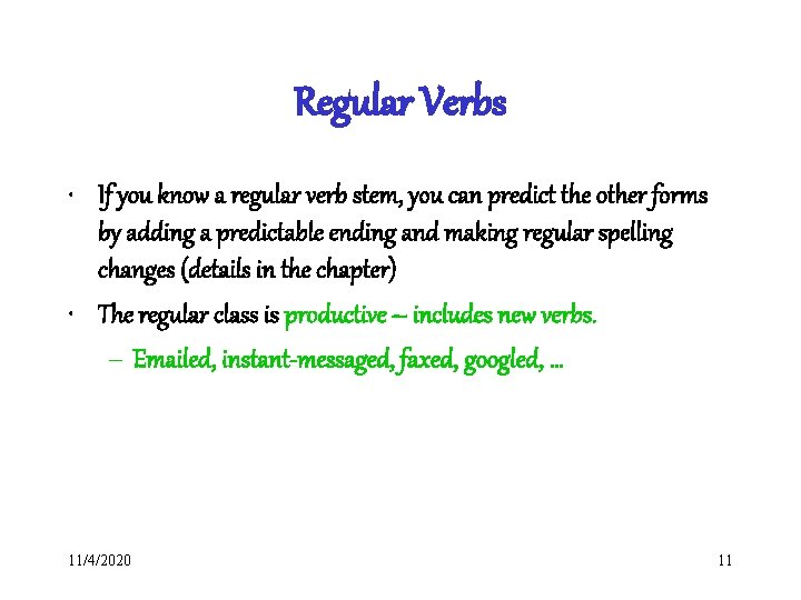 Regular Verbs • If you know a regular verb stem, you can predict the