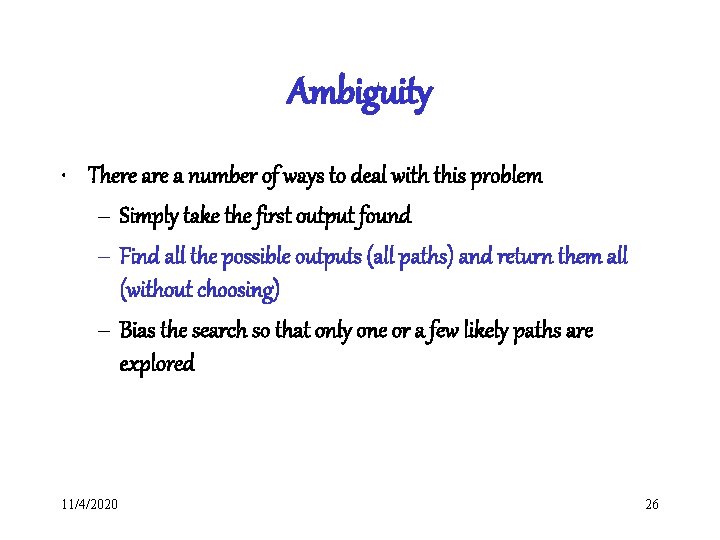 Ambiguity • There a number of ways to deal with this problem – Simply