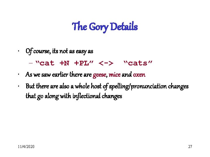 The Gory Details • Of course, its not as easy as – “cat +N