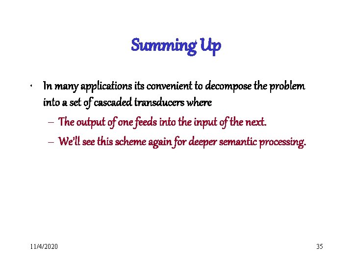 Summing Up • In many applications its convenient to decompose the problem into a