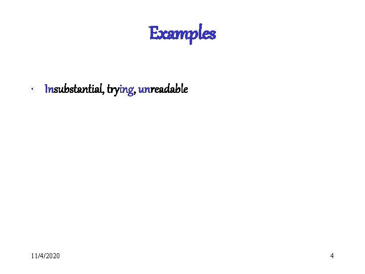 Examples • Insubstantial, trying, unreadable 11/4/2020 4 