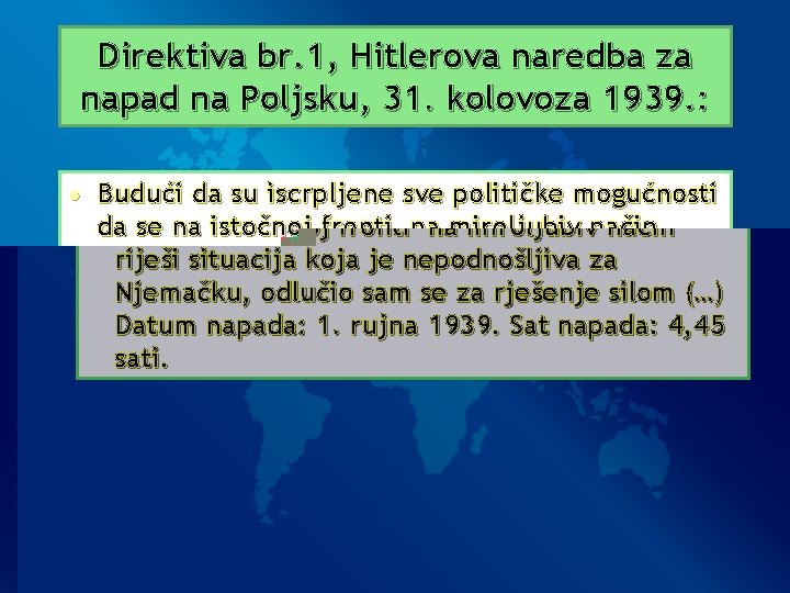 Direktiva br. 1, Hitlerova naredba za napad na Poljsku, 31. kolovoza 1939. : •