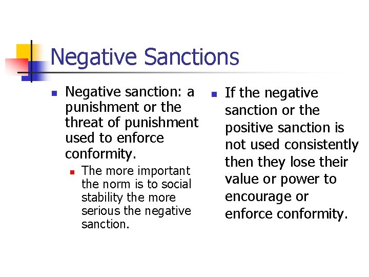 Negative Sanctions n Negative sanction: a punishment or the threat of punishment used to