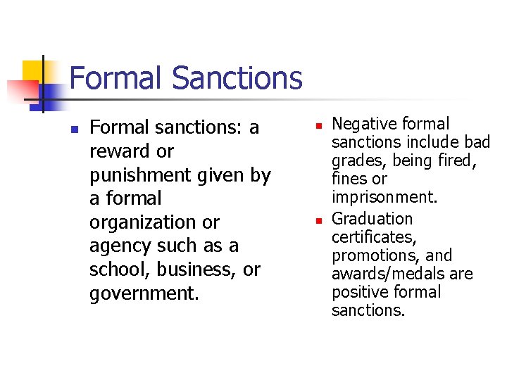 Formal Sanctions n Formal sanctions: a reward or punishment given by a formal organization