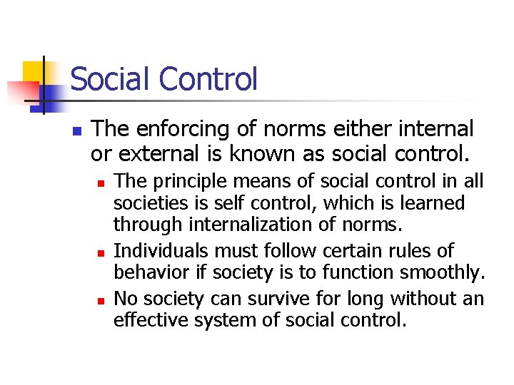 Social Control n The enforcing of norms either internal or external is known as