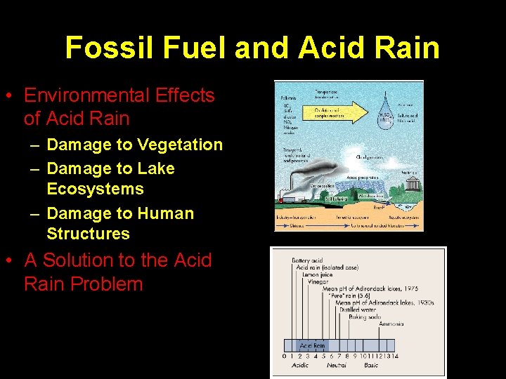 Fossil Fuel and Acid Rain • Environmental Effects of Acid Rain – Damage to