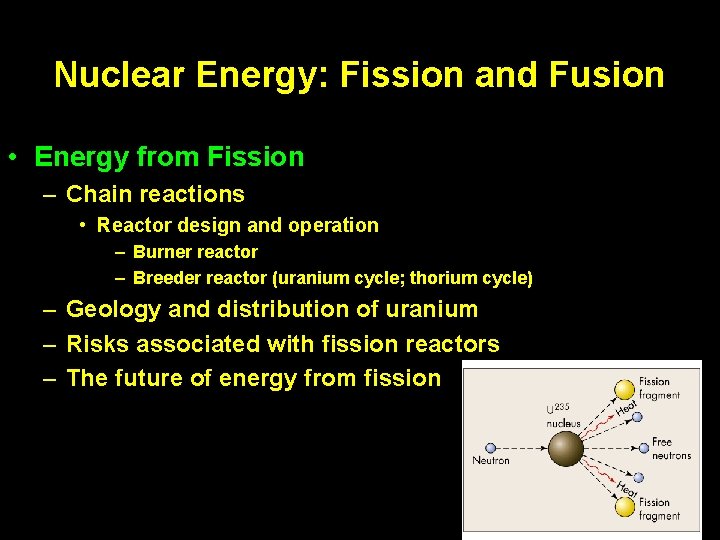 Nuclear Energy: Fission and Fusion • Energy from Fission – Chain reactions • Reactor