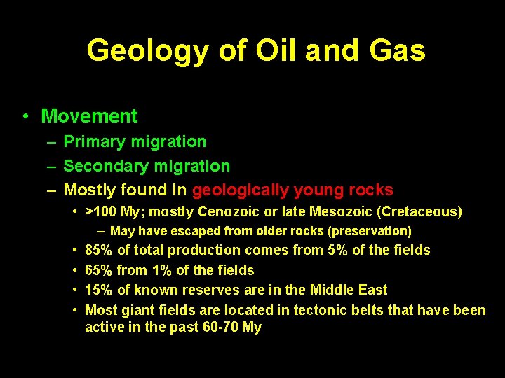 Geology of Oil and Gas • Movement – Primary migration – Secondary migration –
