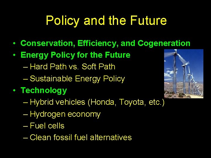 Policy and the Future • Conservation, Efficiency, and Cogeneration • Energy Policy for the