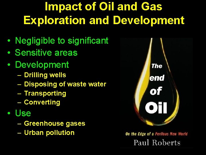 Impact of Oil and Gas Exploration and Development • Negligible to significant • Sensitive