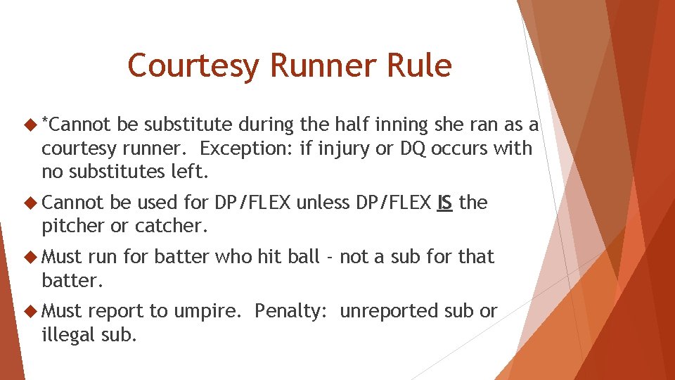 Courtesy Runner Rule *Cannot be substitute during the half inning she ran as a