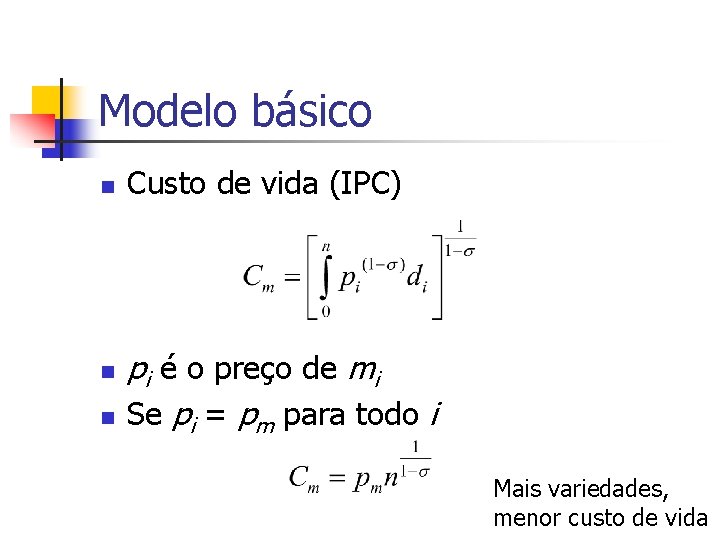 Modelo básico n n n Custo de vida (IPC) pi é o preço de