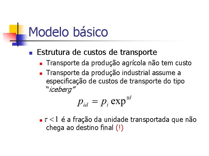 Modelo básico n Estrutura de custos de transporte n n n Transporte da produção