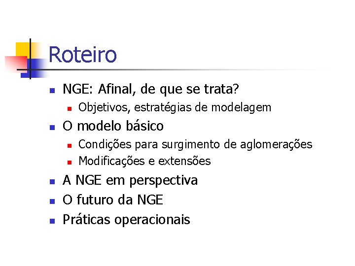 Roteiro n NGE: Afinal, de que se trata? n n O modelo básico n