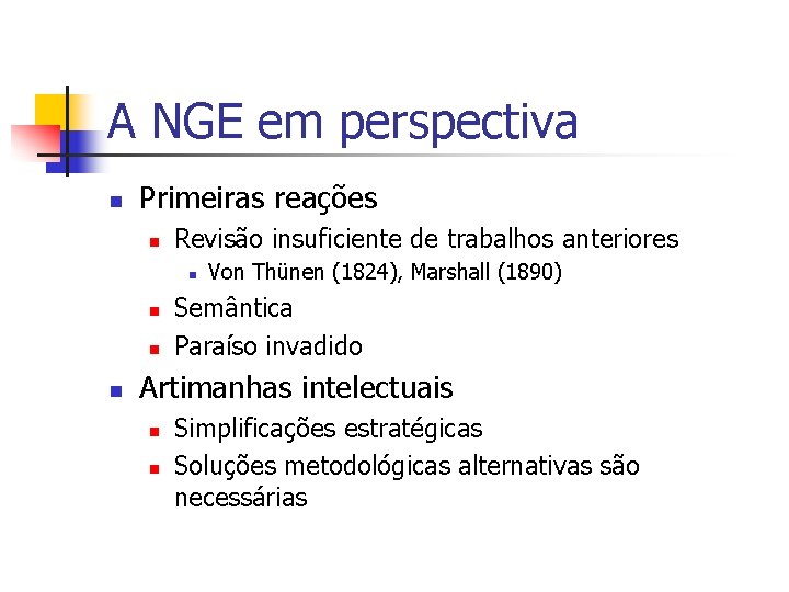 A NGE em perspectiva n Primeiras reações n Revisão insuficiente de trabalhos anteriores n