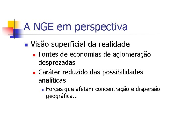 A NGE em perspectiva n Visão superficial da realidade n n Fontes de economias